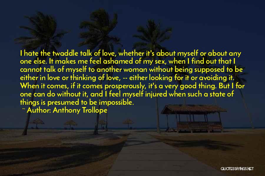 Good Ashamed Quotes By Anthony Trollope