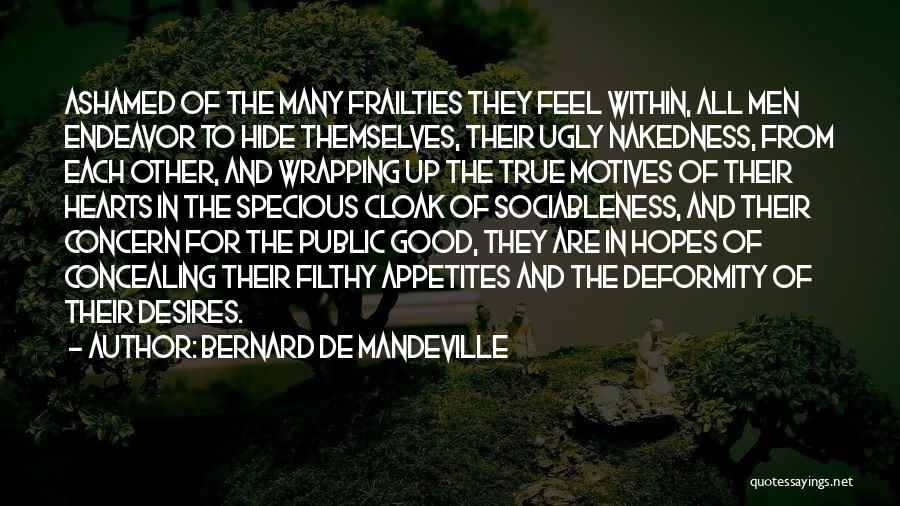 Good Ashamed Quotes By Bernard De Mandeville