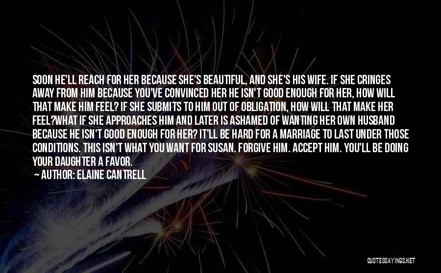 Good Ashamed Quotes By Elaine Cantrell