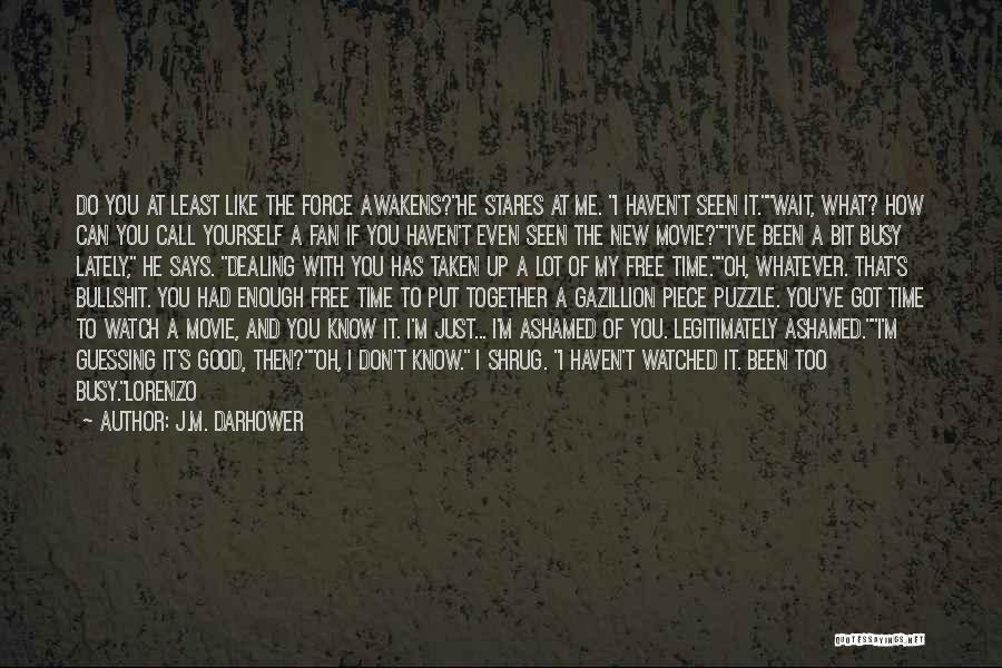 Good Ashamed Quotes By J.M. Darhower