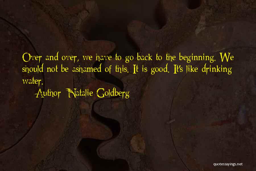 Good Ashamed Quotes By Natalie Goldberg