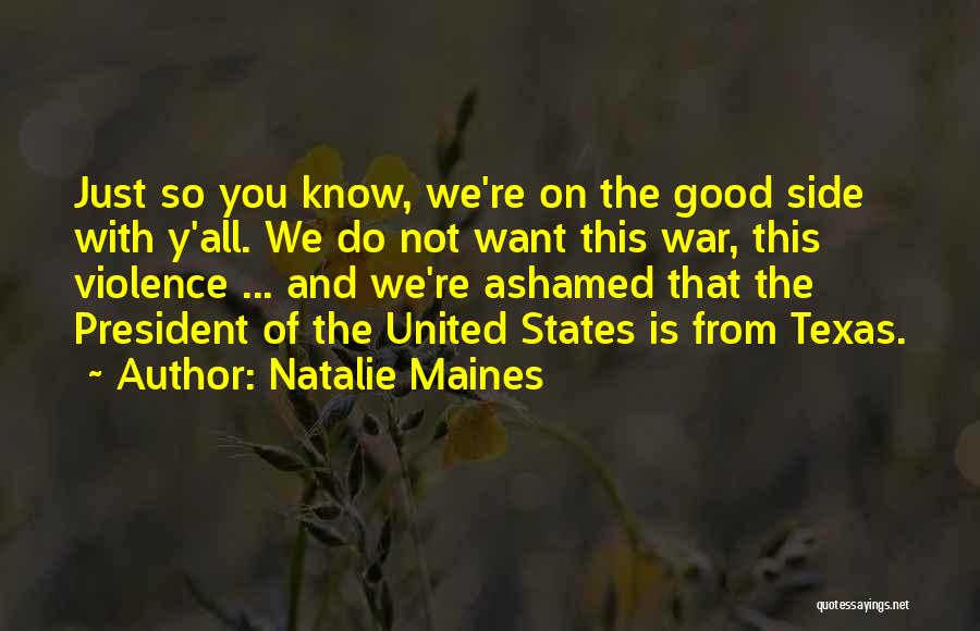 Good Ashamed Quotes By Natalie Maines