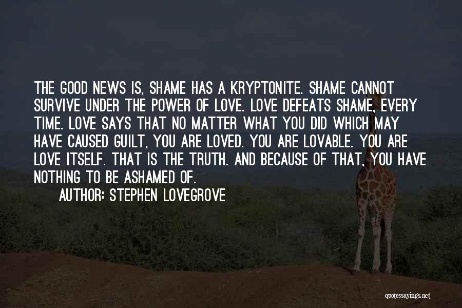 Good Ashamed Quotes By Stephen Lovegrove