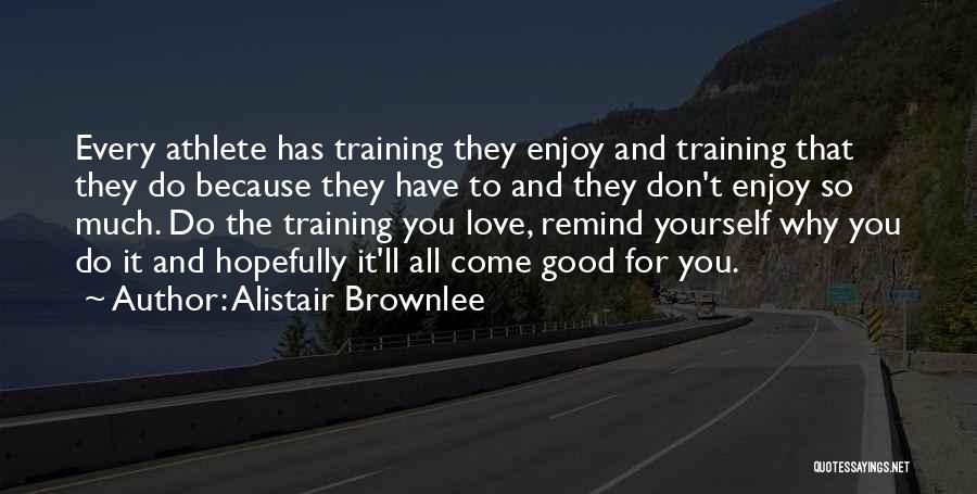 Good Athlete Quotes By Alistair Brownlee