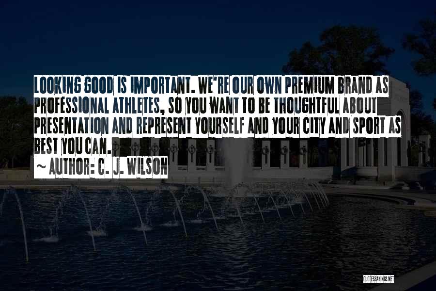 Good Athlete Quotes By C. J. Wilson