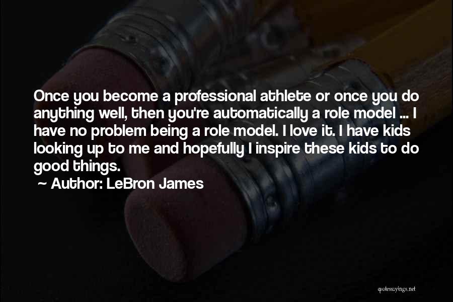 Good Athlete Quotes By LeBron James