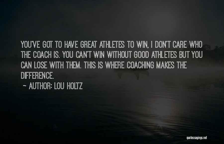 Good Athlete Quotes By Lou Holtz