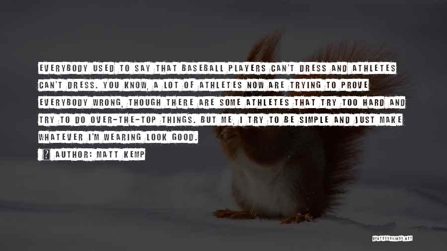 Good Athlete Quotes By Matt Kemp