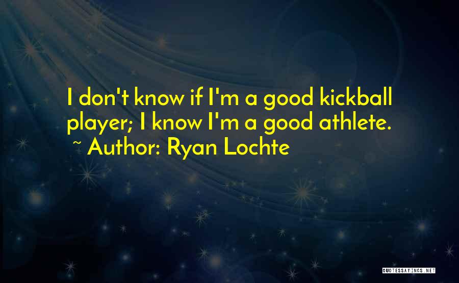 Good Athlete Quotes By Ryan Lochte