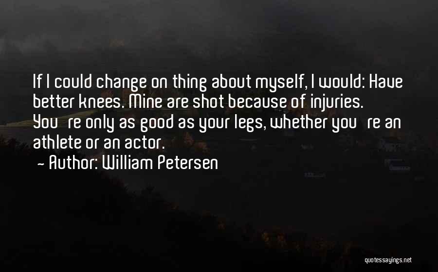 Good Athlete Quotes By William Petersen