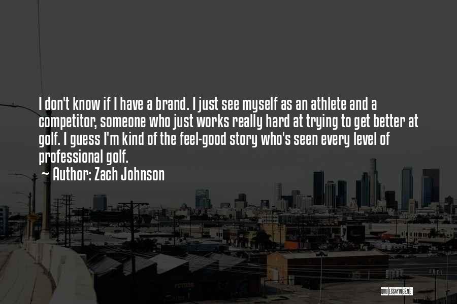 Good Athlete Quotes By Zach Johnson