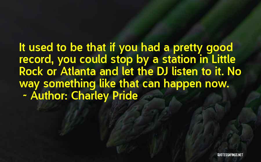 Good Atlanta Quotes By Charley Pride