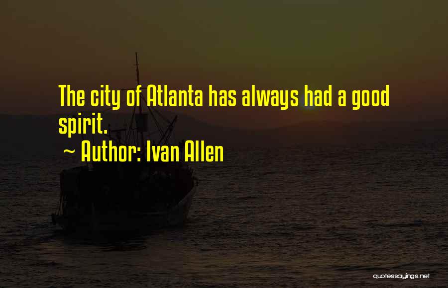 Good Atlanta Quotes By Ivan Allen