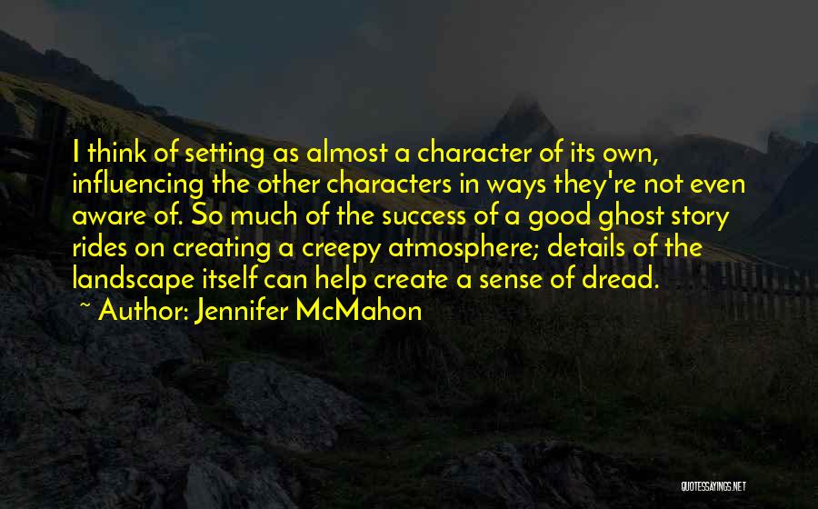 Good Atmosphere Quotes By Jennifer McMahon