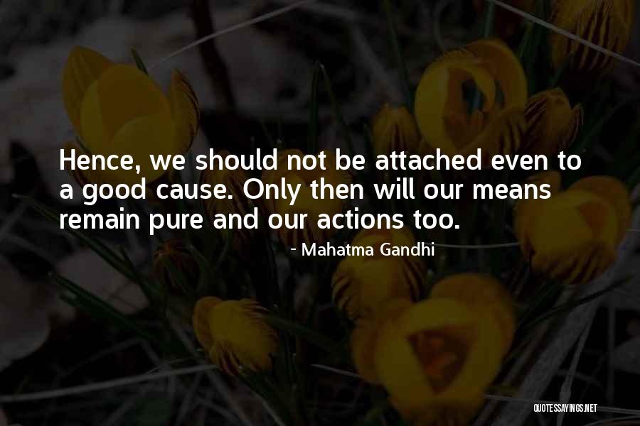 Good Attached Quotes By Mahatma Gandhi Good Attached Quotes By Mahatma Gandhi