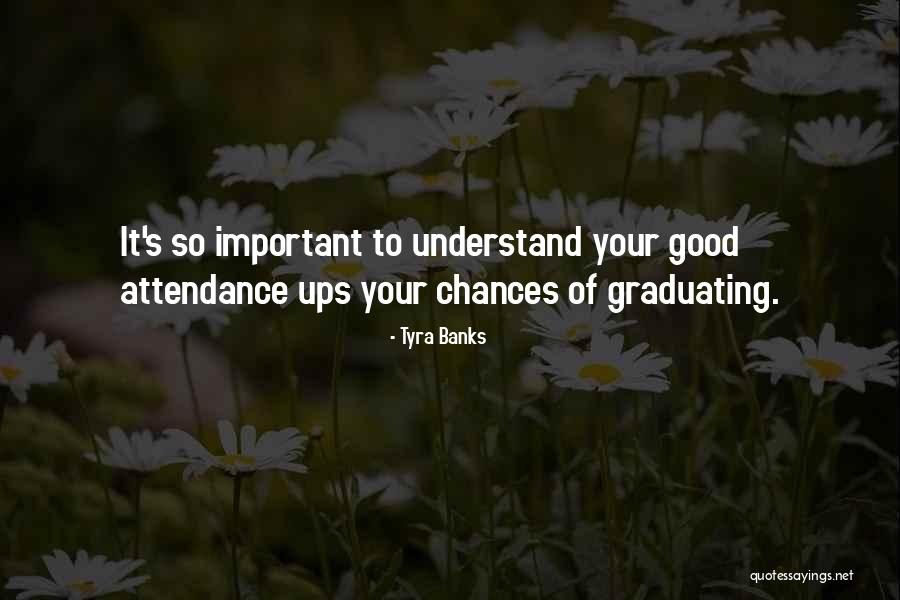 Good Attendance Quotes By Tyra Banks