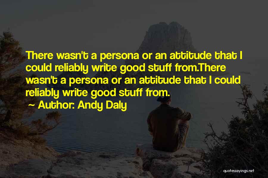 Good Attitude Quotes By Andy Daly