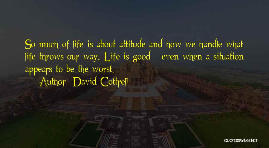 Good Attitude Quotes By David Cottrell