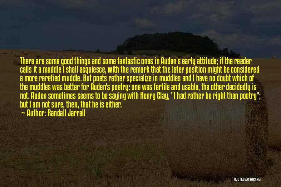 Good Attitude Quotes By Randall Jarrell