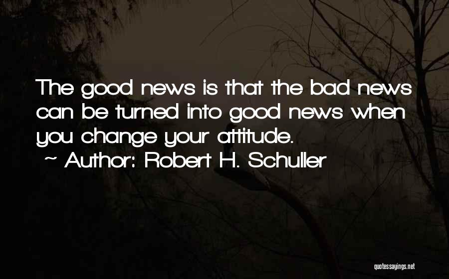 Good Attitude Quotes By Robert H. Schuller