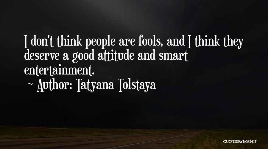 Good Attitude Quotes By Tatyana Tolstaya