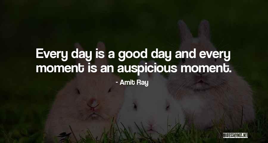 Good Auspicious Quotes By Amit Ray