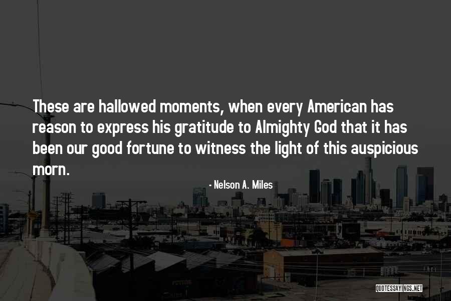 Good Auspicious Quotes By Nelson A. Miles