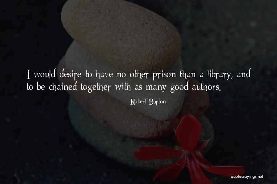 Good Authors Quotes By Robert Burton Good Authors Quotes By Robert Burton