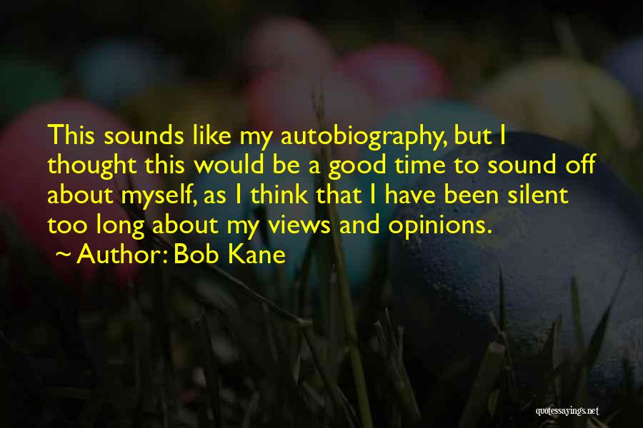 Good Autobiography Quotes By Bob Kane