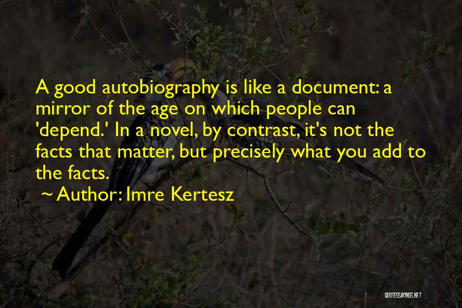 Good Autobiography Quotes By Imre Kertesz