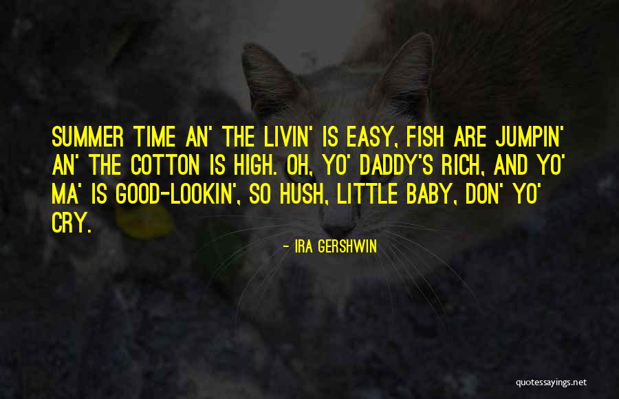 Good Baby Daddy's Quotes By Ira Gershwin