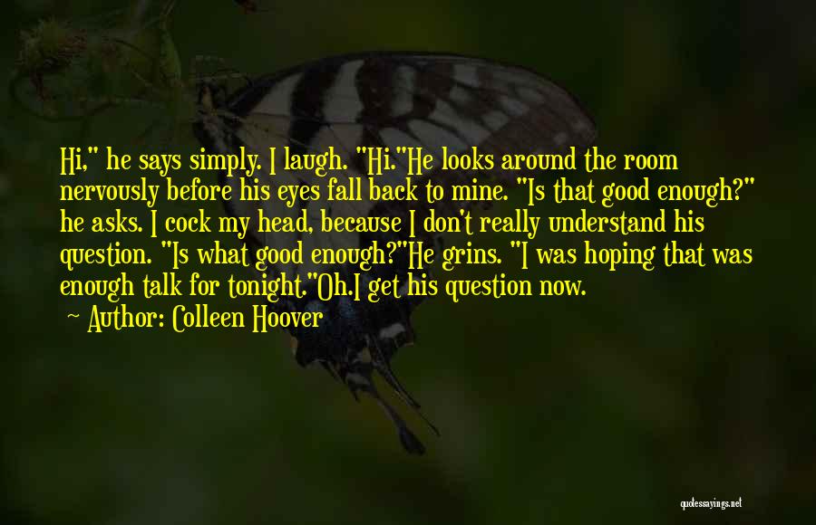 Good Back Talk Quotes By Colleen Hoover Good Back Talk Quotes By Colleen Hoover