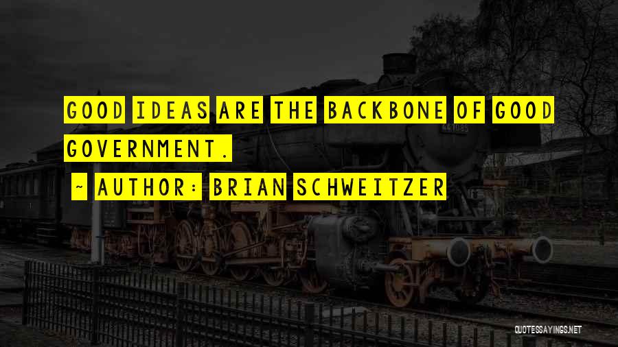 Good Backbone Quotes By Brian Schweitzer
