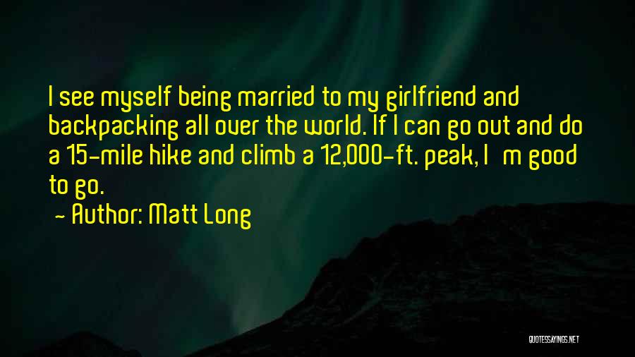 Good Backpacking Quotes By Matt Long