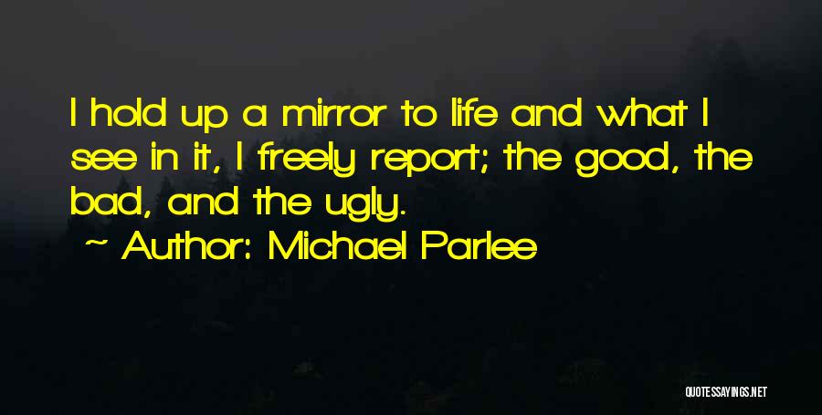 Good Bad And Ugly Quotes By Michael Parlee