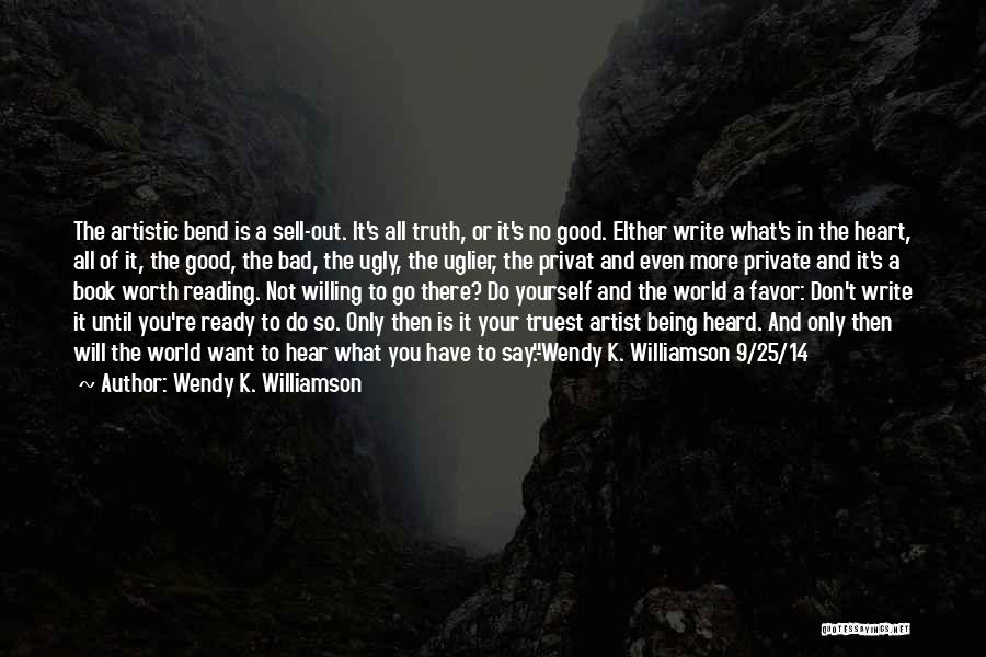 Good Bad And Ugly Quotes By Wendy K. Williamson