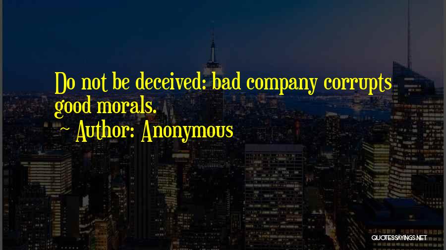 Good Bad Company Quotes By Anonymous