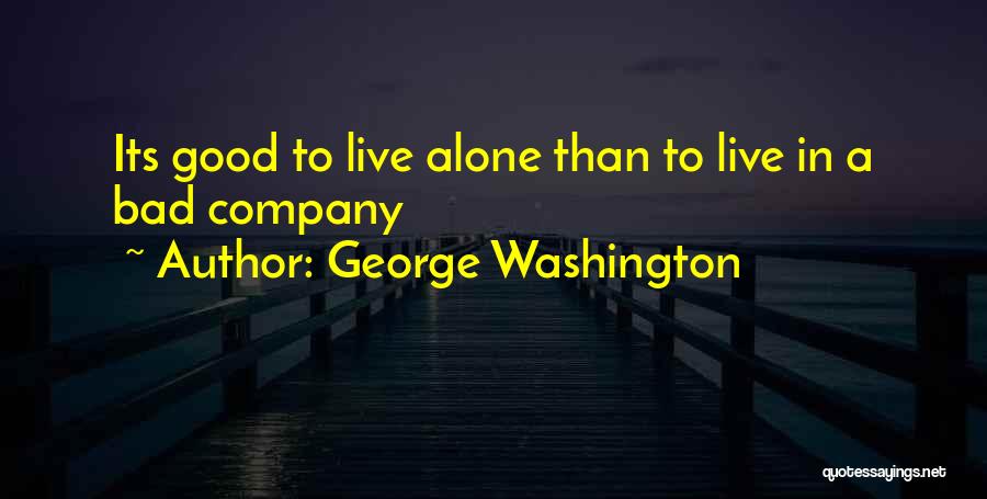 Good Bad Company Quotes By George Washington