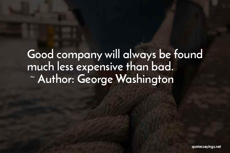 Good Bad Company Quotes By George Washington
