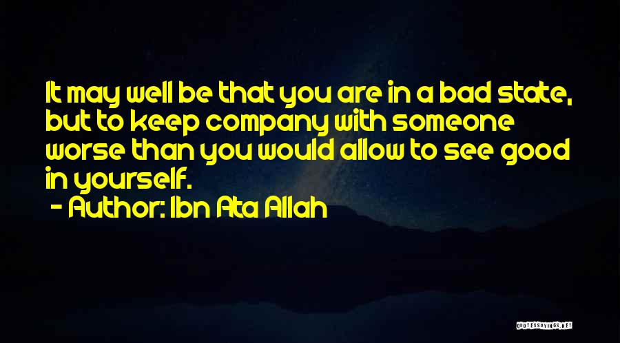 Good Bad Company Quotes By Ibn Ata Allah