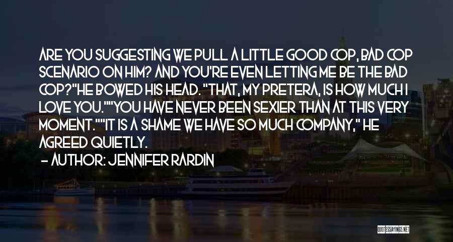Good Bad Company Quotes By Jennifer Rardin