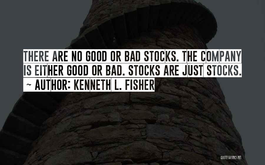 Good Bad Company Quotes By Kenneth L. Fisher