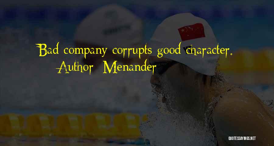 Good Bad Company Quotes By Menander