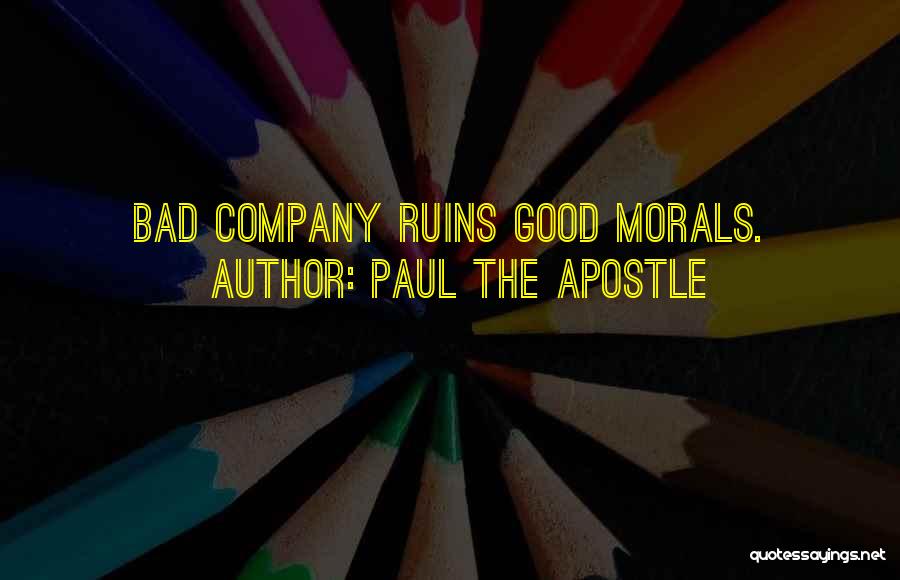 Good Bad Company Quotes By Paul The Apostle