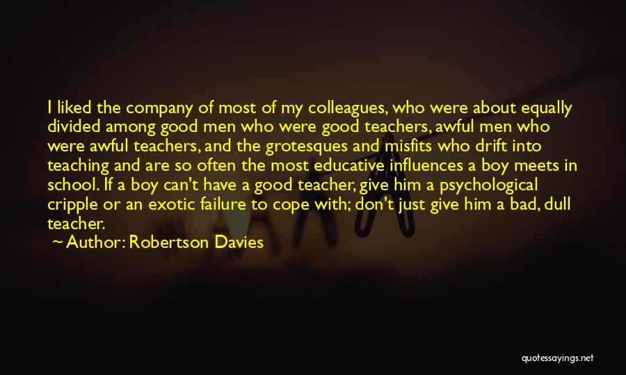 Good Bad Company Quotes By Robertson Davies