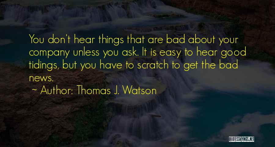 Good Bad Company Quotes By Thomas J. Watson