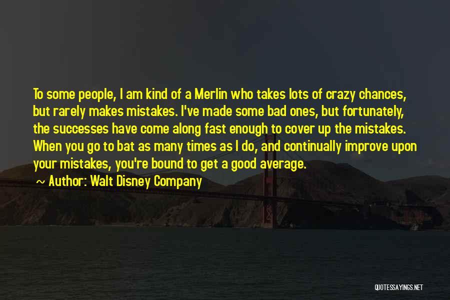 Good Bad Company Quotes By Walt Disney Company