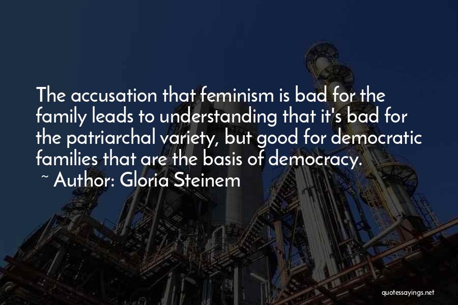 Good Bad Family Quotes By Gloria Steinem