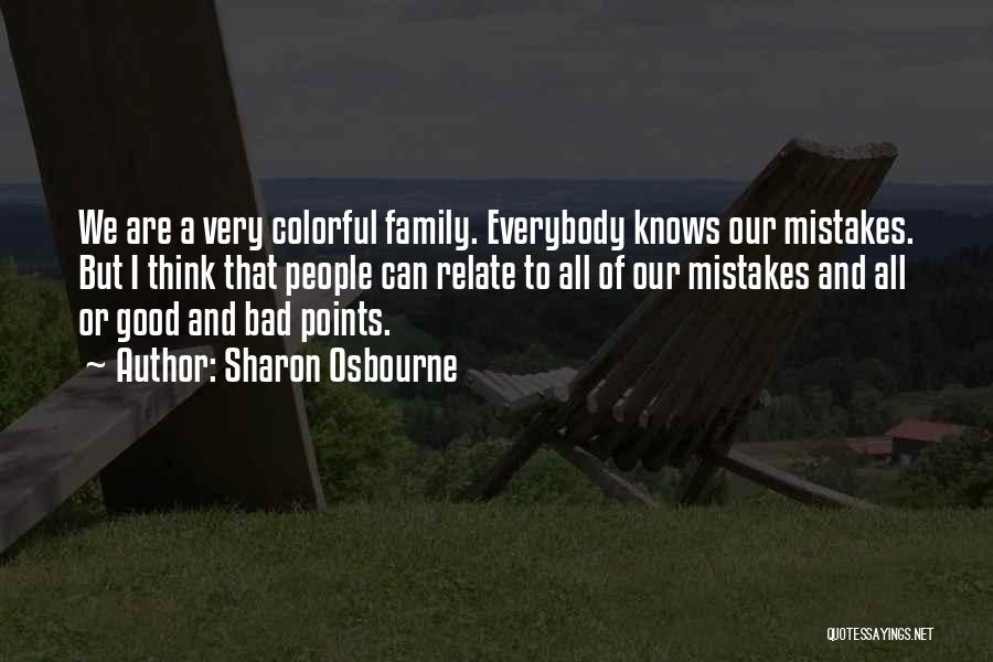 Good Bad Family Quotes By Sharon Osbourne