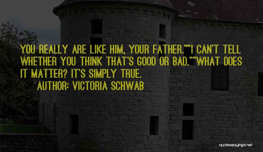 Good Bad Family Quotes By Victoria Schwab